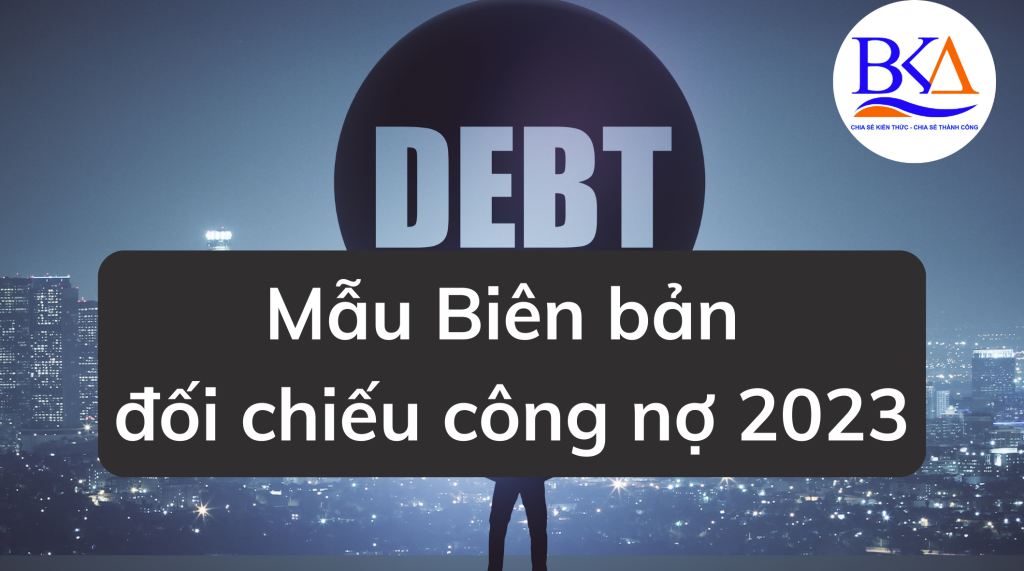Mẫu Biên bản đối chiếu công nợ 2023