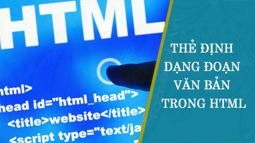 Thẻ định dạng văn bản trong HTML – Cách tạo trải nghiệm đọc tuyệt vời cho người dùng